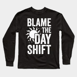 Blame The Day Shift Long Sleeve T-Shirt